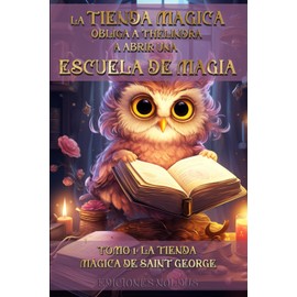 LA TIENDA MÁGICA OBLIGA A THÉLINDRA A ABRIR UNA ESCUELA DE MAGIA: TOMO 1: LA TIENDA MÁGICA DE SAINT GEORGE También accesible para personas con dislexia. (Spanish Edition)