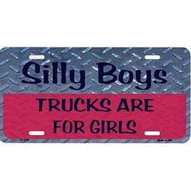 Silly Boys Trucks Are For Girls Metal License Plate