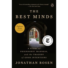 The Best Minds: A Story of Friendship, Madness, and the Tragedy of Good Intentions