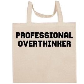 Shirt Me Up Professional Overthinker - Fun Aesthetic Reusable Cotton Canvas Tote Bag