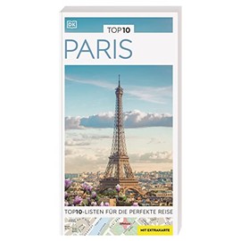 TOP10 Reiseführer Paris: TOP10-Listen zu Highlights, Themen und Stadtteilen mit wetterfester Extra-Karte