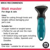 Mikki Dog, Cat Matt Master Rake - Matt and Tangle