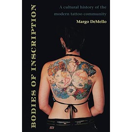 Bodies of Inscription: A Cultural History of the Modern Tattoo Community