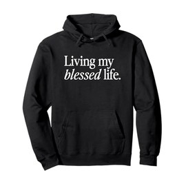 living my blessed life Pullover Hoodie