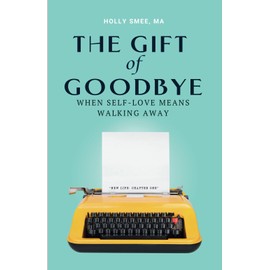 The Gift of Goodbye: When Self-Love Means Walking Away (Female Version)
