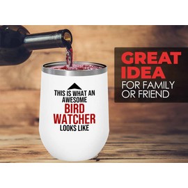 Bird Lover White Edition Wine Tumbler 12oz - Awsome Bird Watcher Looks Like - Hummingbird Nest Cage Parrot Dad Gardening Outdoor Birdwatcher Feeder