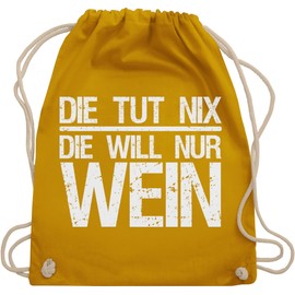 Shirtracer - Gym Bag Backpack - Women's Gift - Die tut nix die will nur Wein I Weinliebhaber Weintrinker, 12 Mustard Yellow, Unit size