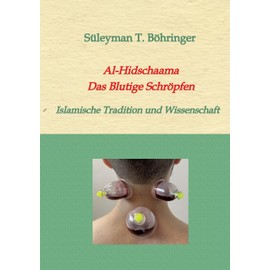 Al-Hidschaama Das Blutige Schröpfen: Islamische Tradition und Wissenschaft