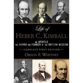 Life Of Heber C  Kimball (1St Edition - 1888, Unabridged With An Index): An...