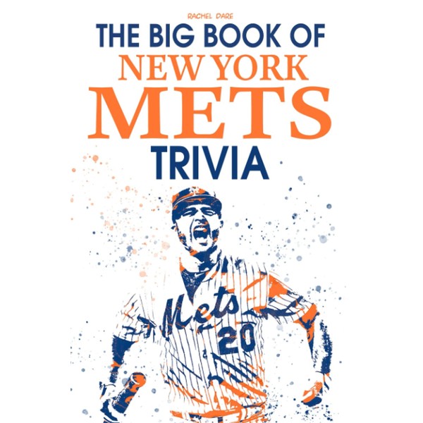 The Big Book Of New York Mets Trivia: A Lot