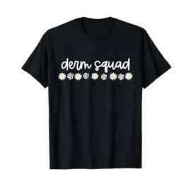 Daisy Flower Derm Squad Dermatology Skincare Dermatologists T-Shirt