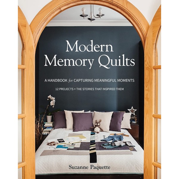 Modern Memory Quilts: A Handbook for Caturing Meaningful Moments