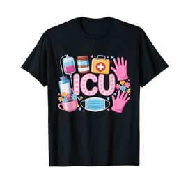 Funny ICU Nurse Intensive Care Unit Nurse Emergency Nurse T-Shirt
