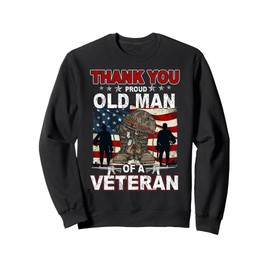 Thank you Veterans US Flag Gifts Proud Old Man Of A Veteran Sweatshirt