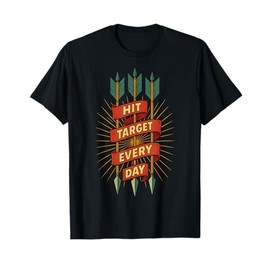 Hit Target Every Day Archery Bow Archer Arrow T-Shirt