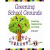 Greening School Grounds: Creating Habitats for Learning