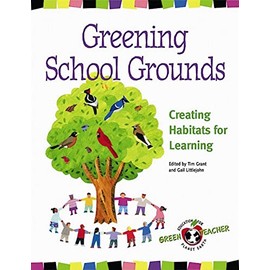 Greening School Grounds: Creating Habitats for Learning