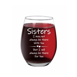 Sister Gifts Stemless Wine Glass 15oz, I May not Always be There with You Wine Glass, Unique Gifts for Sister Best Friend Woman Family