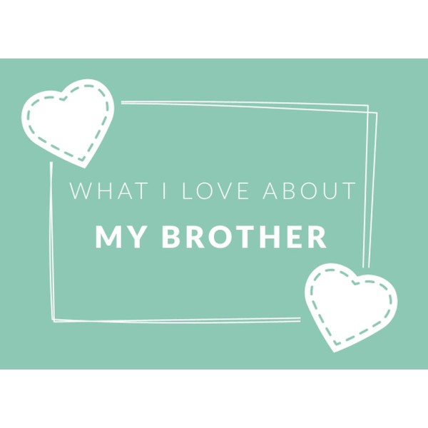 What I Love About My Brother: Prompted Fill In The