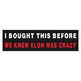 I Bought This Beforewe Knew Elon was Crazy, Anti Elon Club Bumper Magnet - Anti Elon Car Magnet, Funny Viral Stickers 10.8" x 3" inch