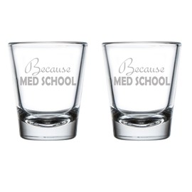 MIP Brand Set of 2 Shot Glasses 1.75oz Shot Glass Because Med School Student Funny