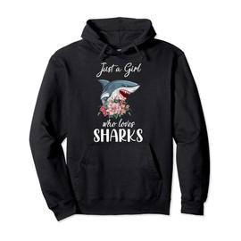 Just A Girl Who Loves Sharks Pullover Hoodie