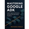 Mastering Google ADK: Build AI Agents with Gemini and Automate