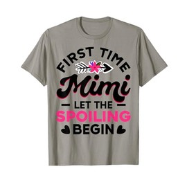 First Time Mimi Let The Spoiling Begin New 1st Time Gift T-Shirt