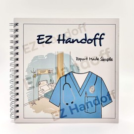 EZ Handoff (Compact Edition) - Nursing Report Made Simple! Nursing Report Sheets / Nursing Report Sheets Notebook / Nursing Report Sheet / Nurse Report Sheet Notebook / Nurse Report Sheets
