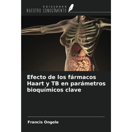 Efecto de los fármacos Haart y TB en parámetros bioquímicos clave (Spanish Edition)