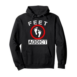 Feet Addict Funny Foot Lover Saying Adult Humor Pullover Hoodie