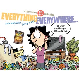 Everything Everywhere...: A Baby Blues Collection (Volume 41)