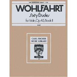 Sixty Etudes, op. 45, book 2, for violin; Franz Wohlfahrt (Carl Fischer)