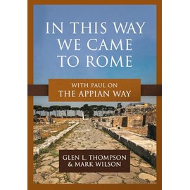 In This Way We Came to Rome: With Paul on the Appian Way