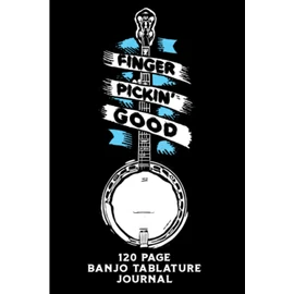 Finger Picking Good! 120 Page Banjo Tablature Journal: Folk, Bluegrass and Country Music Blank Banjo Tab