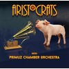 The Aristocrats & Primuz Chamber Orchestra