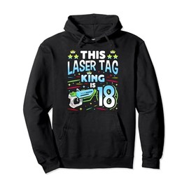 Laser Tag King Is 18 Funny Boy Lazer Tag Indoor Lasertag Pullover Hoodie