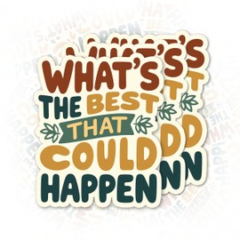 Set 3Pcs What's The Best That Could Happen Sticker Funny Mental Health Meme Humor Sticker Bookish Hard Hat Waterproof 2 Inches Die-Cut Vinyl for Water Bottle Laptop Phone for Friend Coworker Dad Mom