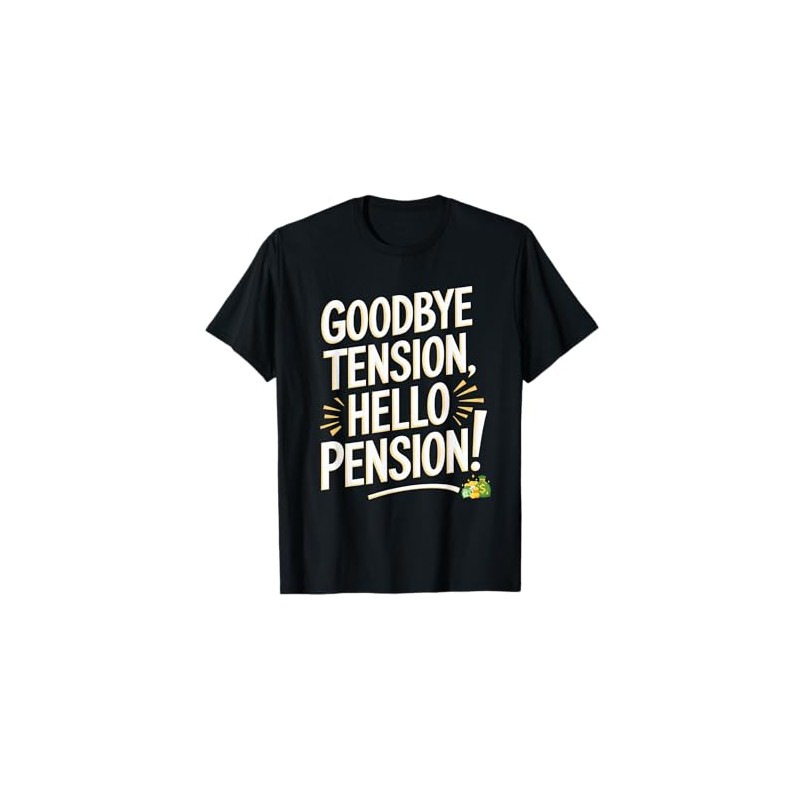 Goodbye Tension Hello Pension Funny Retired Farewell Gifts T-Shirt