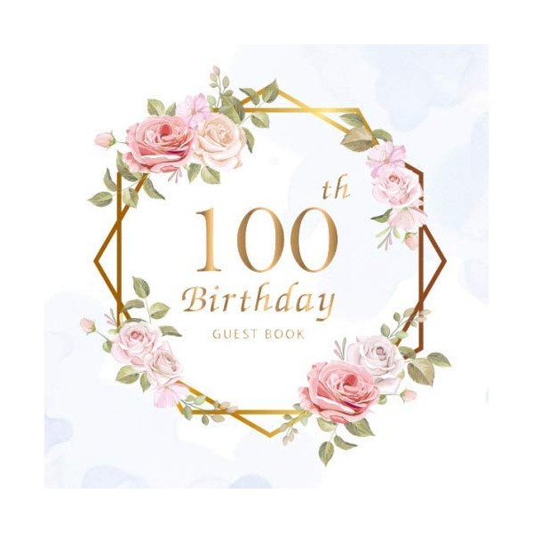 100th Birthday Guest Book: Beautiful Flowers Leaves | Keepsake Memory