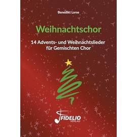 Weihnachtschor: 14 Advents- und Weihnachtslieder für Gemischten Chor (Fidelio Weihnachtsedition)