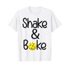 Shake And Bake Pickleball T-Shirt