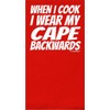 When I Cook I Wear My Cape Backwards Funny Apron