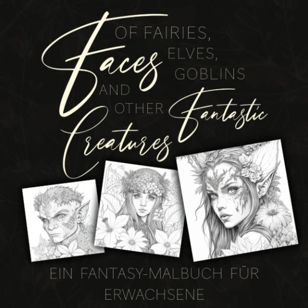 Faces of Fairies, elves, goblins and other fantastic Creatures: Ein