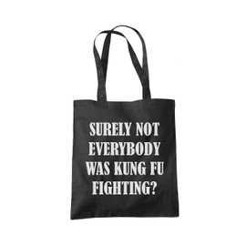 Surely Not Everyone was Kung Fu Fighting? Tote Bag - black One Size