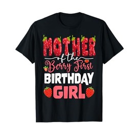 Mother of The Berry First Birthday of Girl Strawberry Mom T-Shirt