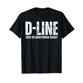 D-Line Sack the Quarterback Agency Football Defensive Line T-Shirt
