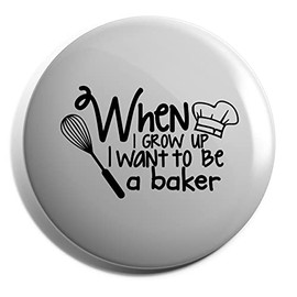 Hippowarehouse When I grow up I want to be a baker Badge Various Sizes 38mm 50mm 75mm