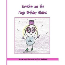 Screecher And The Magic Birthday Glasses: A Krazy Eye Story