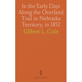 In the Early Days Along the Overland Trail in Nebraska Territory, in 1852
